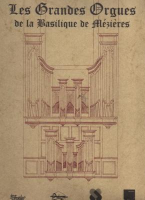 Les grandes orgues de la Basilique de Mézières