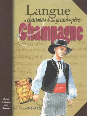 Langue et chansons de nos grands-pères en Champagne, Dominique Richard