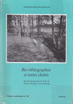 Bio bibliographies et textes choisis des Ecrivains de la SEA,cahiers ardennais N° 28