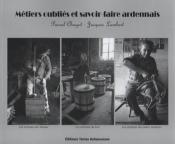 Métiers oubliés et savoir faire ardennais, Pascal Chagot, Jacques Lambert
