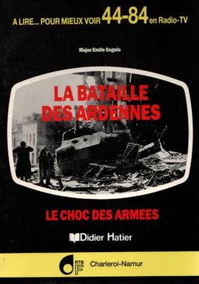 La bataille des Ardennes, le choc des armées, Major Emile Engels