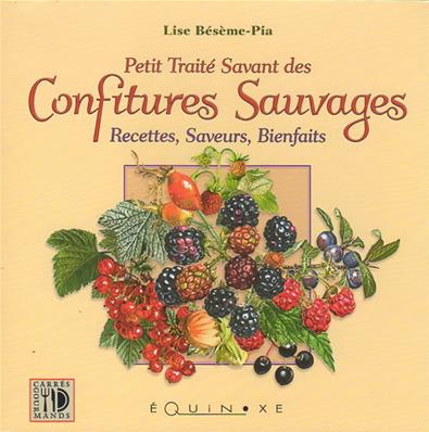 Petit traité savant des confitures sauvages, lise Bésème Pia