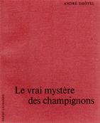 Le vrai mystre des champignons,Andr Dhtel