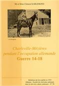 Charleville-Mézières pendant l'occupation allemande (Guerre 14-18) Clément Karleskind