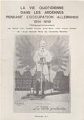 La vie quotidienne dans les Ardennes pendant l'occupation allemande 1914.1918 fascicule N 1