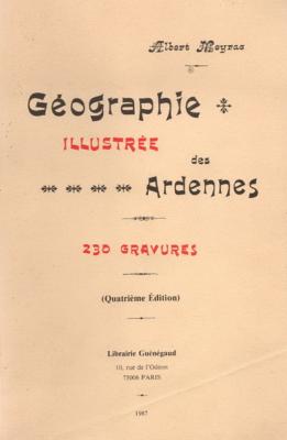 Géographie illustrée des Ardennes , Albert Meyrac