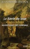 Le ravin du loup et autres histoires mystrieuses des Ardennes, Jean Pierre Deloux