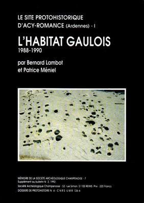L'habitat Gaulois, le site protohistorique d'Acy Romance, Bernard Lambot