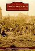 Champagne Ardenne destructions de la Grande Guerre,Yann Harlaut , Vincent Znon Rigaud