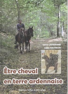 Etre cheval en terre ardennaise, Sylvie Laverdine, Joëlle Pautevin