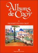 Albums de Croÿ tome 2, propriétés des Croÿ