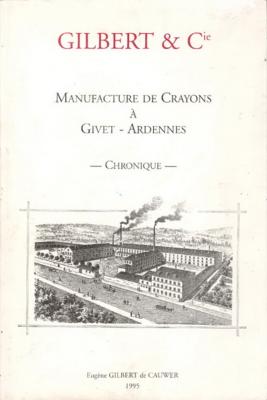 Gilbert et Cie, Manufacture de crayons à Givet, Eugène Gilbert de Cauwer