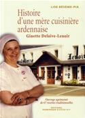 Histoire d'une mère cuisinière ardennaise, Ginette Delaive-Lenoir