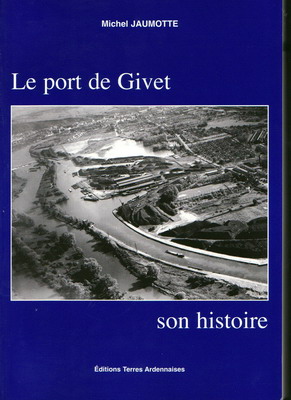 Le port de Givet, son histoire, Michel Jaumotte