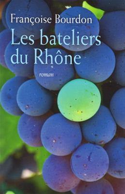 Les bateliers du Rhône,Françoise Bourdon