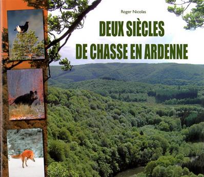 Deux siècles de chasse en Ardenne, Roger Nicolas