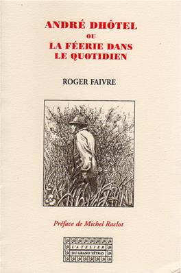 André Dhôtel ou la féerie dans le quotidien, Roger Faivre