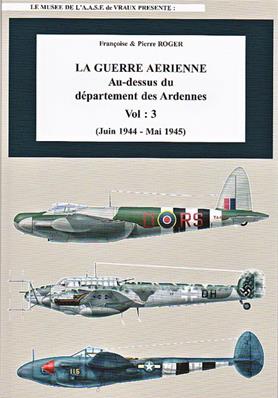 La guerre aérienne au dessus du département des Ardennes volume 3