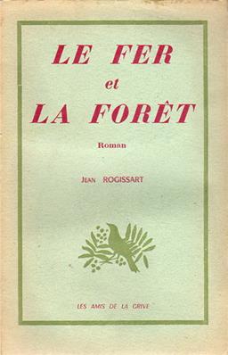 Le fer et la forêt - Jean Rogissart