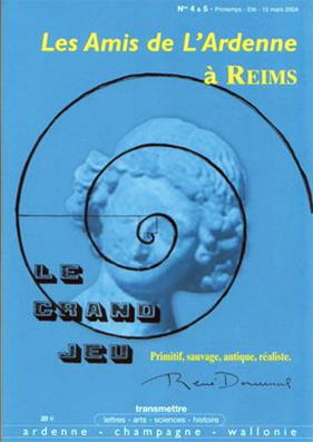 Les Amis de l'Ardenne à Reims N° 4 et 5 : Le Grand jeu, primitif, sauvage,antique, réaliste