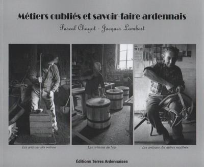 Métiers oubliés et savoir faire ardennais, Pascal Chagot, Jacques Lambert