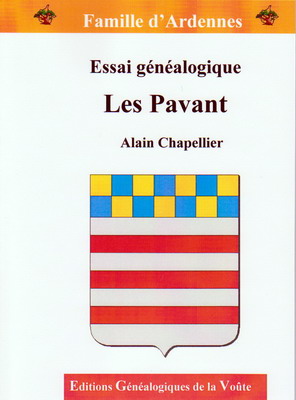 Famille d'Ardennes : Essai généalogique Les PAVANT/Alain Chapellier