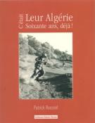 C'était leur Algérie, soixante ans, déjà !, Patrick Roussel