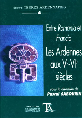 Les Ardennes aux V° et VI° siècles, Entre Romania et Francia