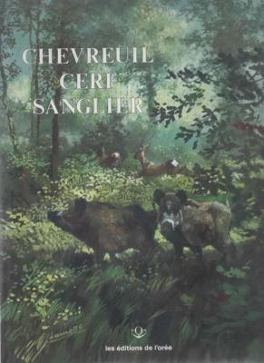 Chevreuil Cerf Sanglier, Dr Edouard Varin