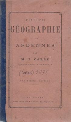Petite géographie des Ardennes, Irénée Carré