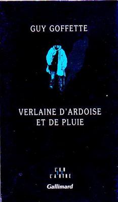 Verlaine d'ardoise et de pluie, Guy Goffette