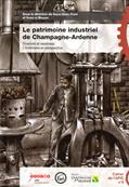 Le patrimoine industriel de Champagne Ardenne