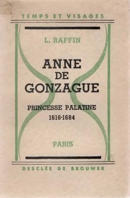 Anne de Gonzague , princesse palatine , Léonce Raffin