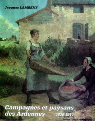 Campagnes et paysans des Ardennes 1830.1914