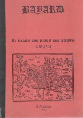 Bayard, le chevalier sans paour et sans reprouche, 1476-1524
