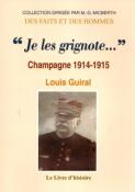 "Je les grignote ..." Champagne 1914.1915, Louis Guiral
